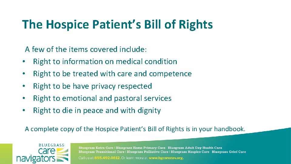 The Hospice Patient’s Bill of Rights A few of the items covered include: •