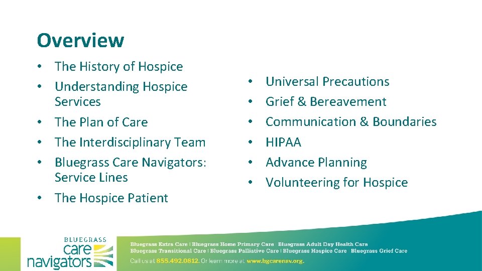 Overview • The History of Hospice • Understanding Hospice Services • The Plan of