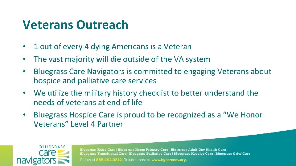 Veterans Outreach • 1 out of every 4 dying Americans is a Veteran •