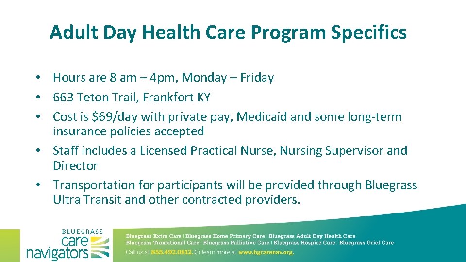 Adult Day Health Care Program Specifics • Hours are 8 am – 4 pm,