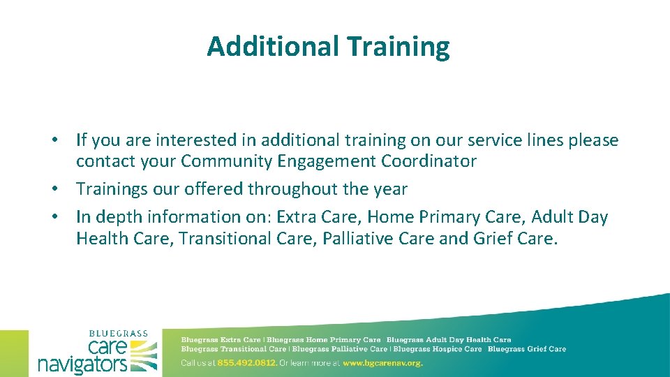 Additional Training • If you are interested in additional training on our service lines