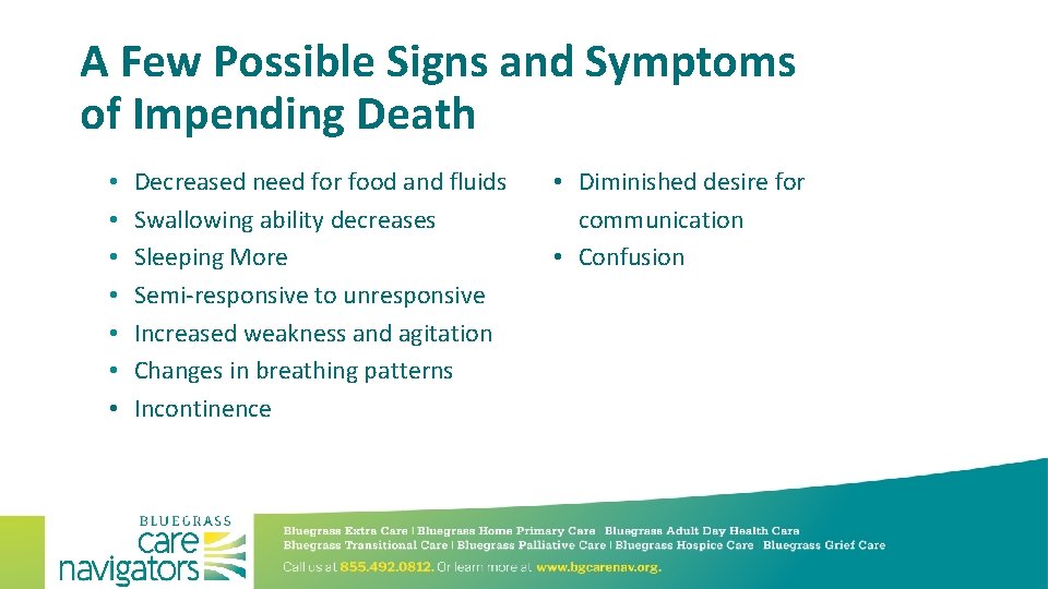 A Few Possible Signs and Symptoms of Impending Death • • Decreased need for
