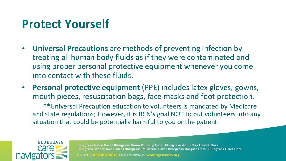 Protect Yourself • Universal Precautions are methods of preventing infection by treating all human