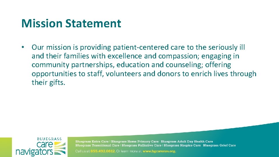 Mission Statement • Our mission is providing patient-centered care to the seriously ill and