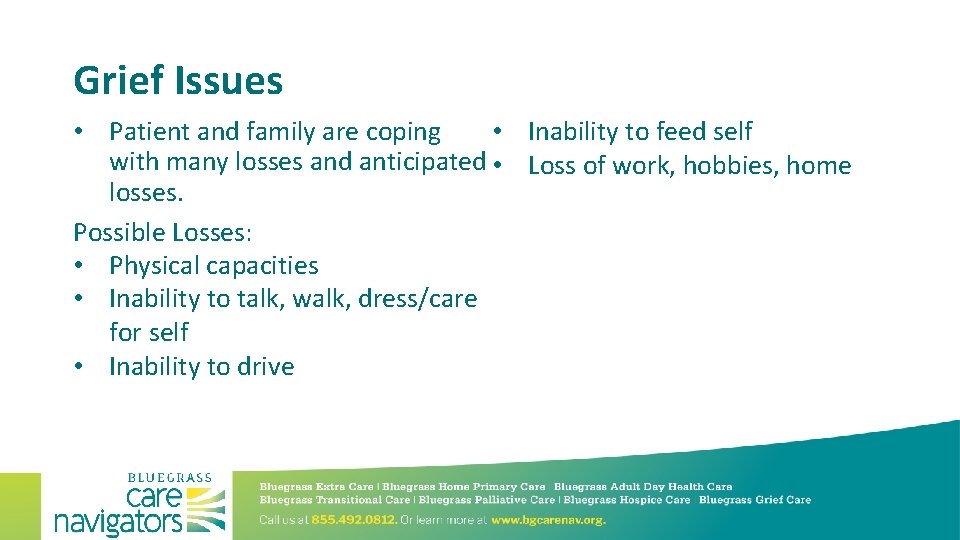 Grief Issues • Inability to feed self • Patient and family are coping with