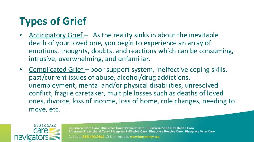 Types of Grief • Anticipatory Grief – As the reality sinks in about the