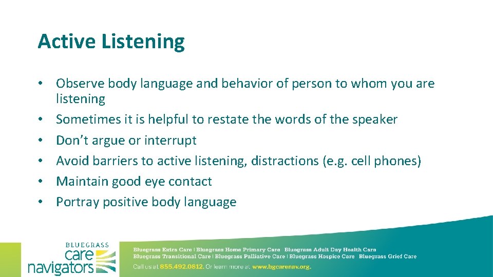 Active Listening • Observe body language and behavior of person to whom you are