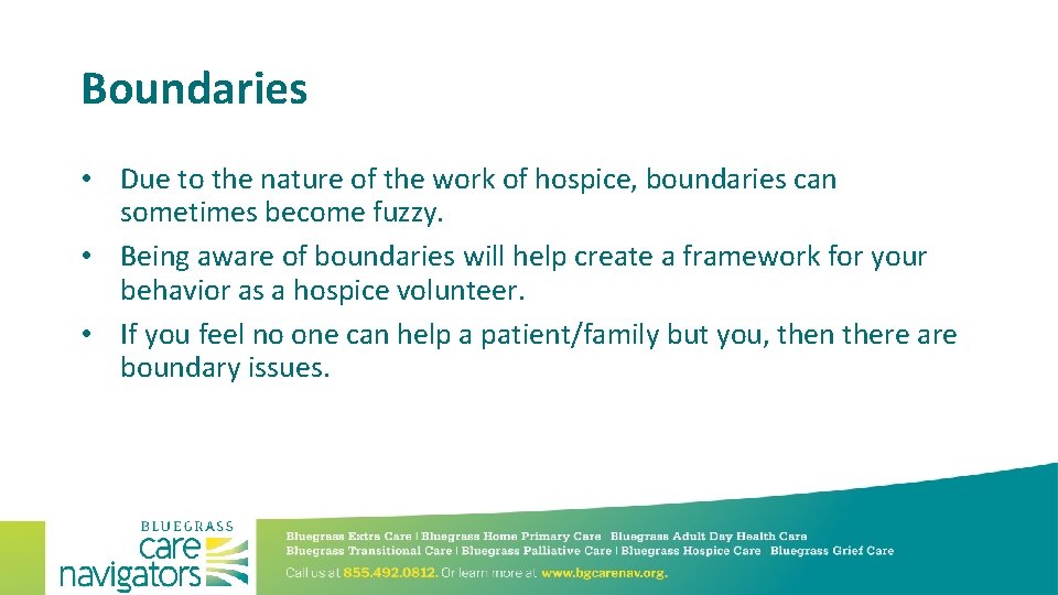 Boundaries • Due to the nature of the work of hospice, boundaries can sometimes