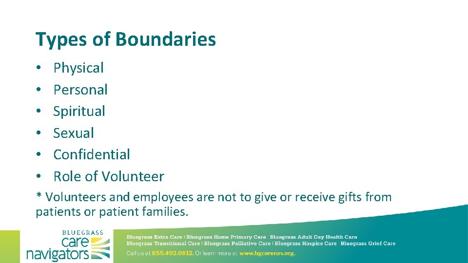 Types of Boundaries • • • Physical Personal Spiritual Sexual Confidential Role of Volunteer