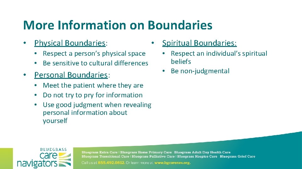 More Information on Boundaries • Physical Boundaries: • Spiritual Boundaries: • Respect a person’s