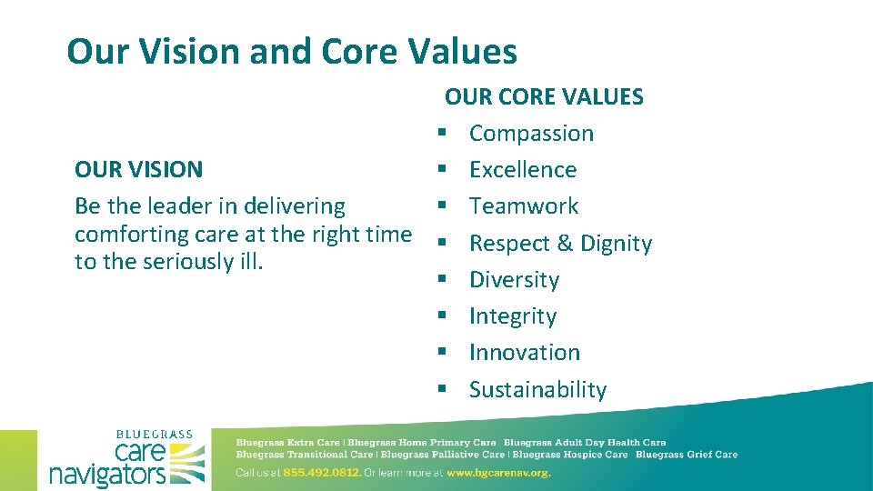 Our Vision and Core Values OUR CORE VALUES § Compassion § Excellence OUR VISION