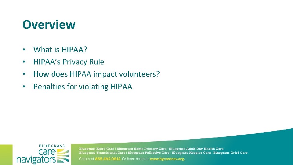 Overview • • What is HIPAA? HIPAA’s Privacy Rule How does HIPAA impact volunteers?