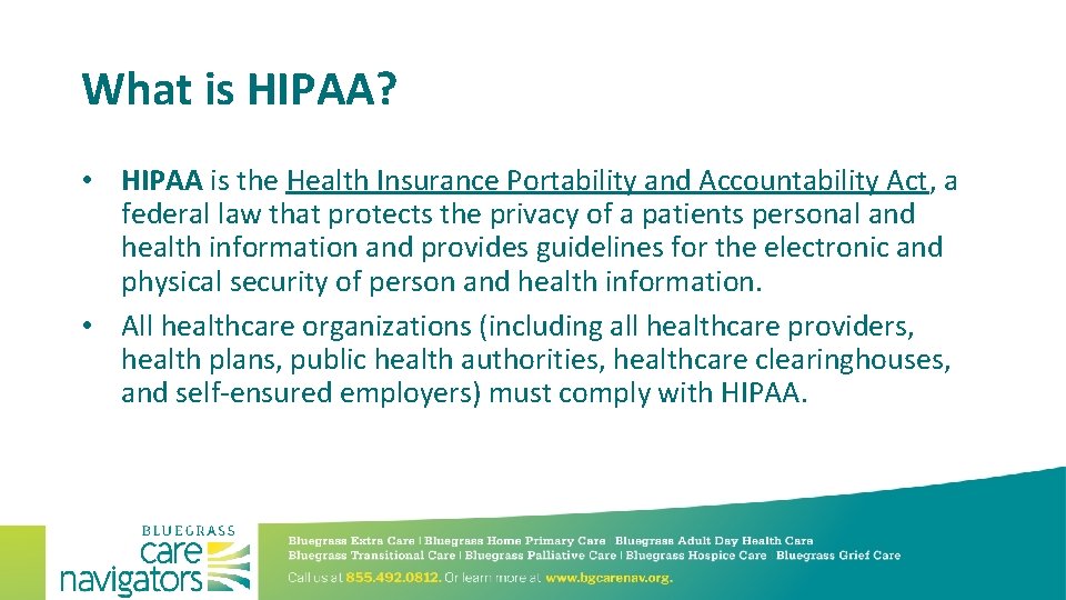 What is HIPAA? • HIPAA is the Health Insurance Portability and Accountability Act, a