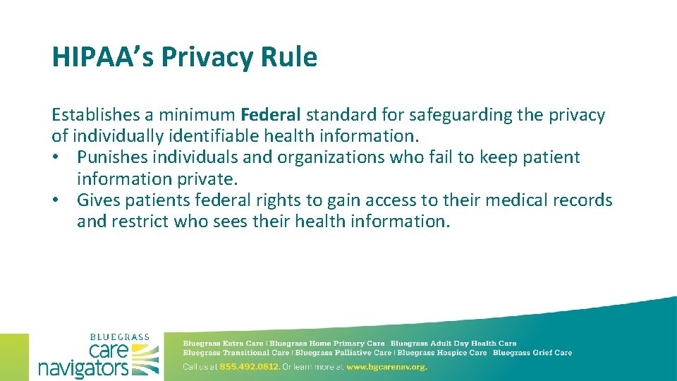 HIPAA’s Privacy Rule Establishes a minimum Federal standard for safeguarding the privacy of individually