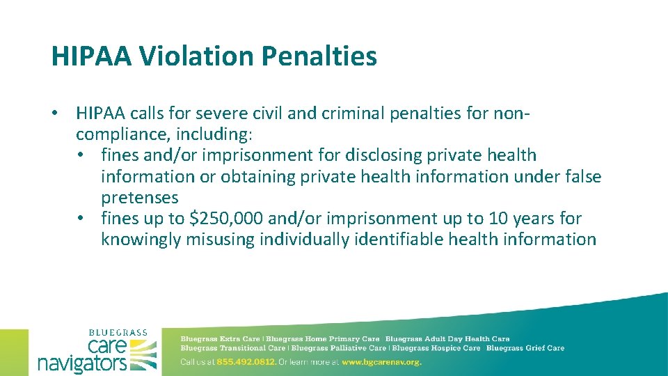 HIPAA Violation Penalties • HIPAA calls for severe civil and criminal penalties for noncompliance,