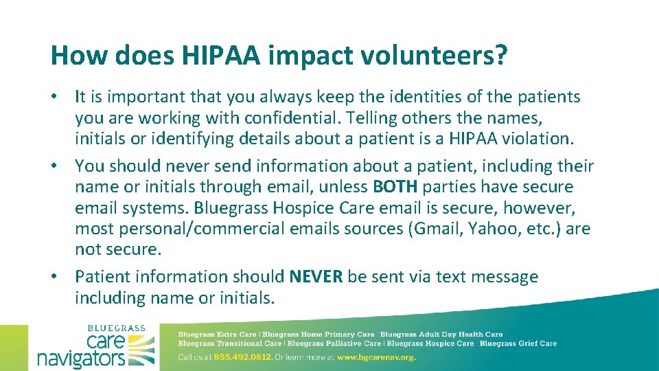 How does HIPAA impact volunteers? • It is important that you always keep the