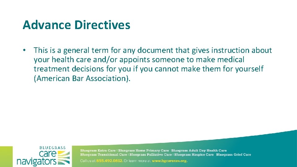 Advance Directives • This is a general term for any document that gives instruction