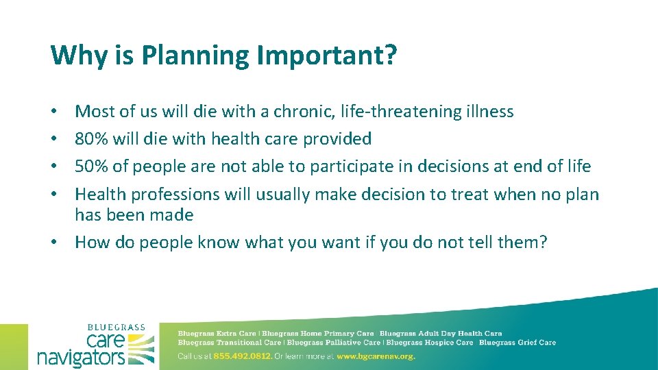 Why is Planning Important? Most of us will die with a chronic, life-threatening illness