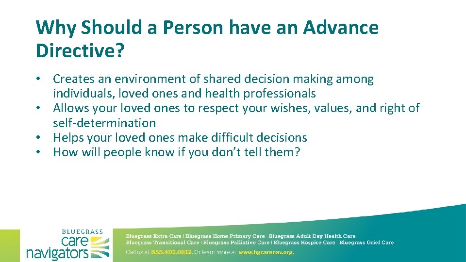 Why Should a Person have an Advance Directive? • Creates an environment of shared