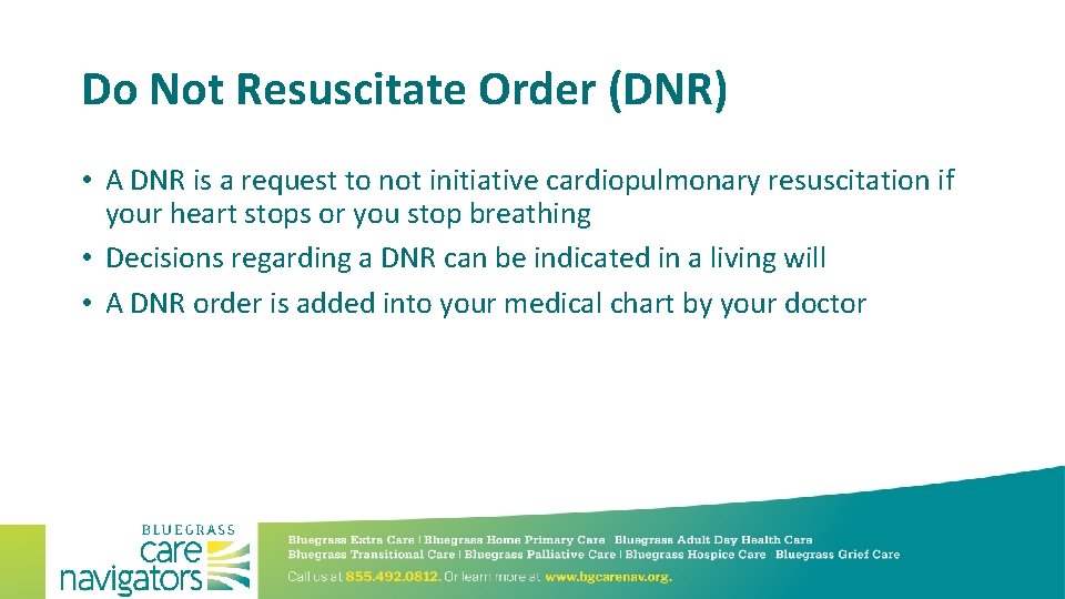 Do Not Resuscitate Order (DNR) • A DNR is a request to not initiative