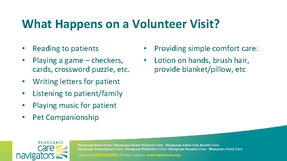 What Happens on a Volunteer Visit? • Reading to patients • Playing a game