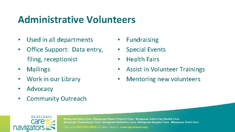 Administrative Volunteers • Used in all departments • Office Support: Data entry, filing, receptionist