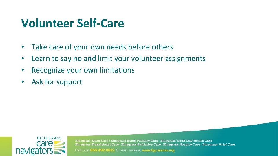 Volunteer Self-Care • • Take care of your own needs before others Learn to