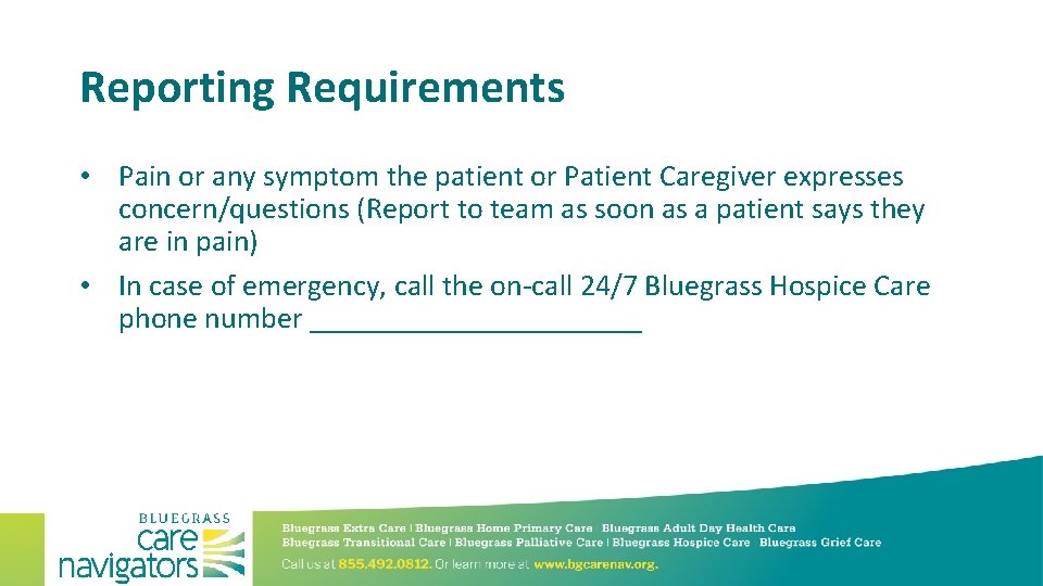 Reporting Requirements • Pain or any symptom the patient or Patient Caregiver expresses concern/questions