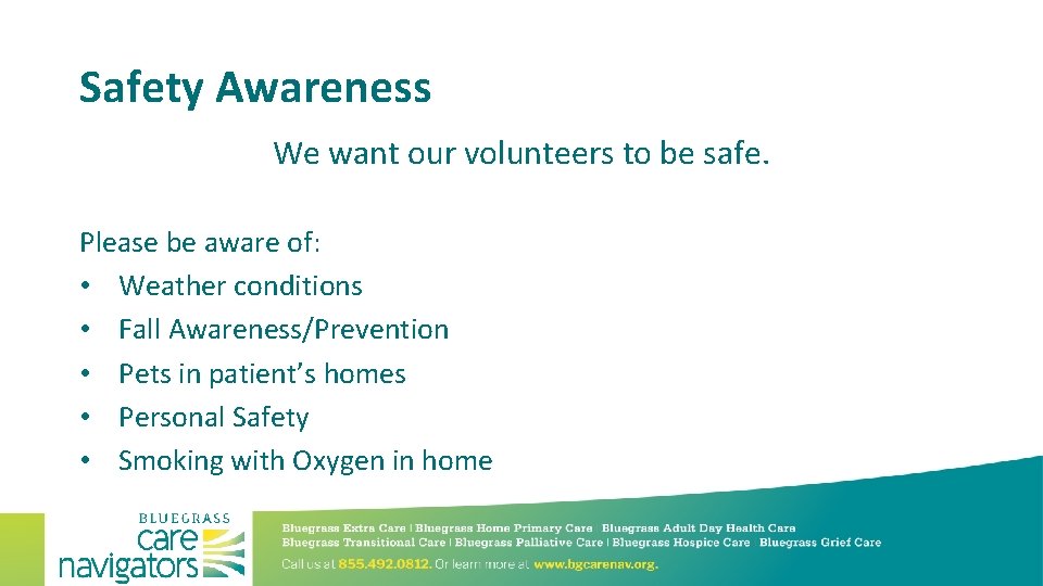 Safety Awareness We want our volunteers to be safe. Please be aware of: •