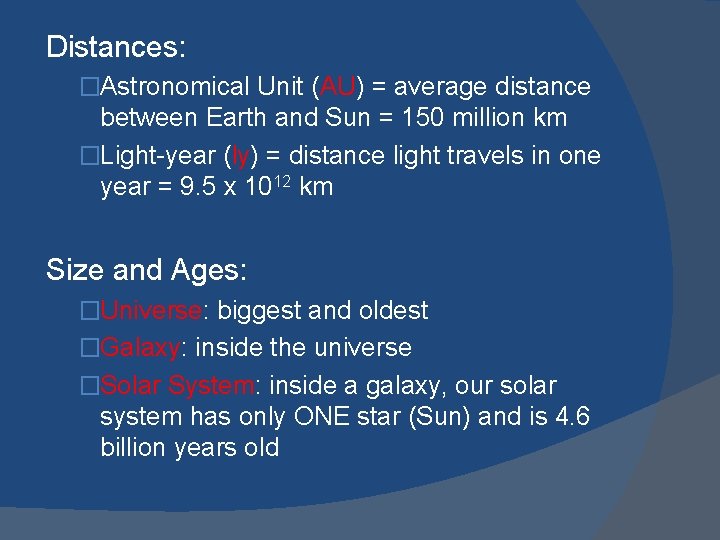 Distances: �Astronomical Unit (AU) = average distance between Earth and Sun = 150 million
