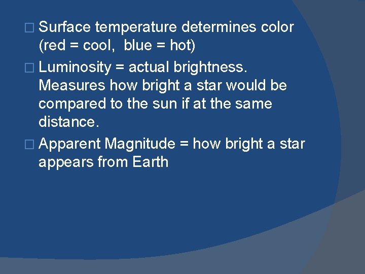 � Surface temperature determines color (red = cool, blue = hot) � Luminosity =
