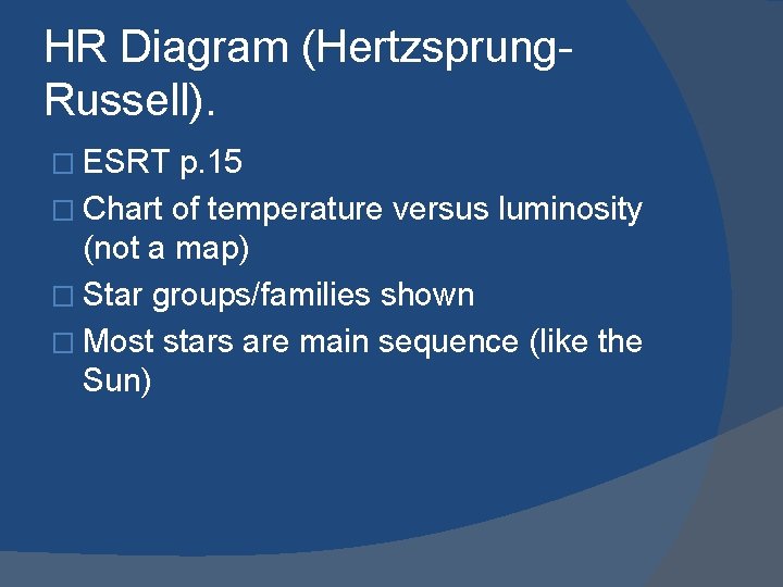 HR Diagram (Hertzsprung. Russell). � ESRT p. 15 � Chart of temperature versus luminosity