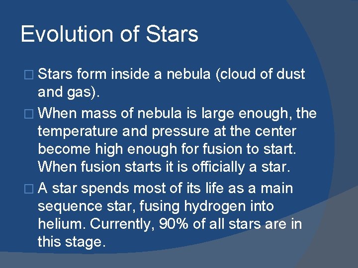 Evolution of Stars � Stars form inside a nebula (cloud of dust and gas).