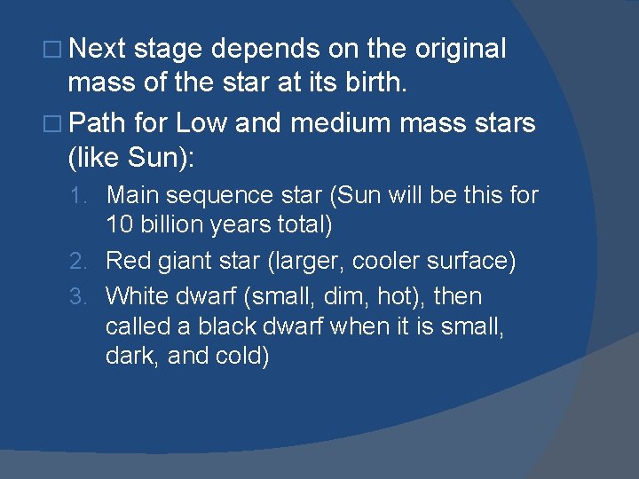 � Next stage depends on the original mass of the star at its birth.