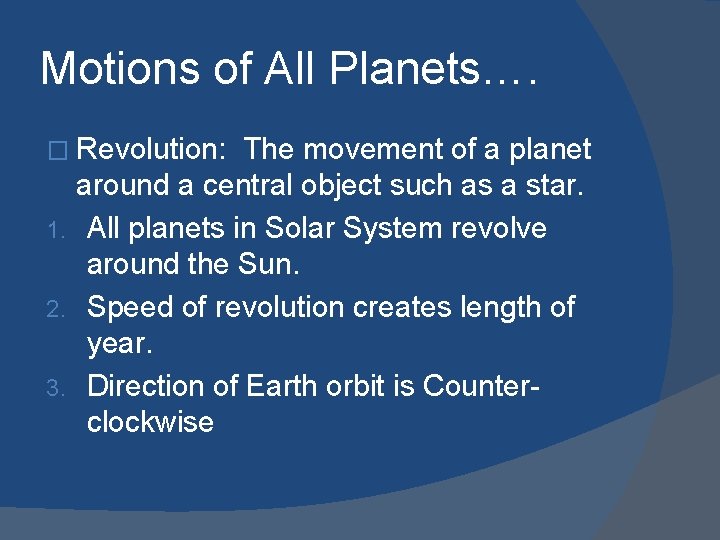 Motions of All Planets…. � Revolution: The movement of a planet around a central