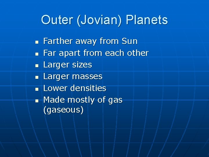 Outer (Jovian) Planets n n n Farther away from Sun Far apart from each