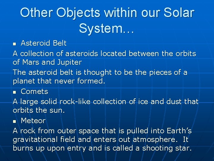 Other Objects within our Solar System… Asteroid Belt A collection of asteroids located between