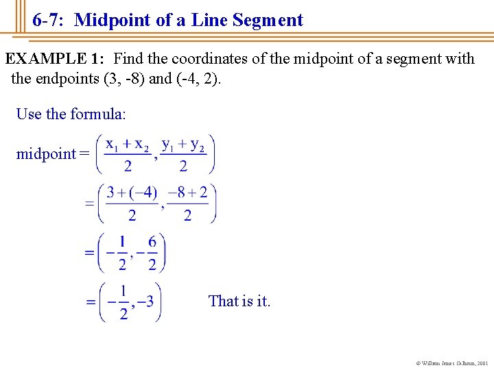 6 -7: Midpoint of a Line Segment EXAMPLE 1: Find the coordinates of the
