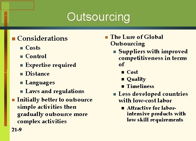 Outsourcing n Considerations Costs n Control n Expertise required n Distance n Languages n