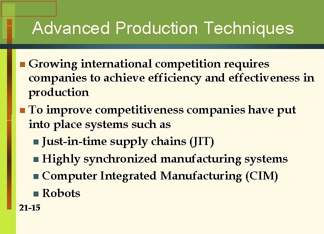 Advanced Production Techniques n Growing international competition requires companies to achieve efficiency and effectiveness
