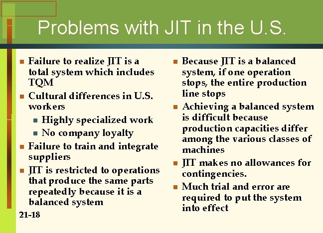 Problems with JIT in the U. S. n n Failure to realize JIT is