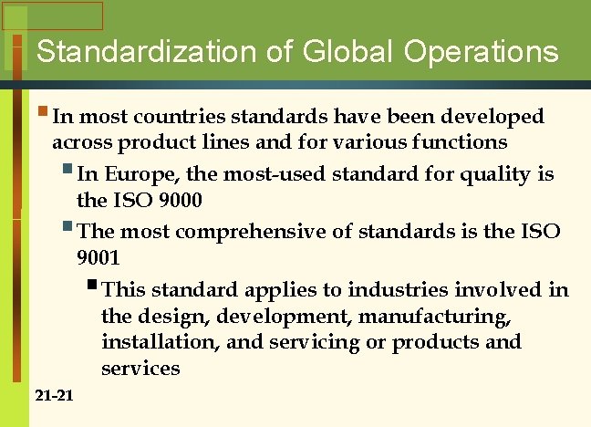Standardization of Global Operations § In most countries standards have been developed across product
