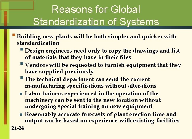 Reasons for Global Standardization of Systems § Building new plants will be both simpler