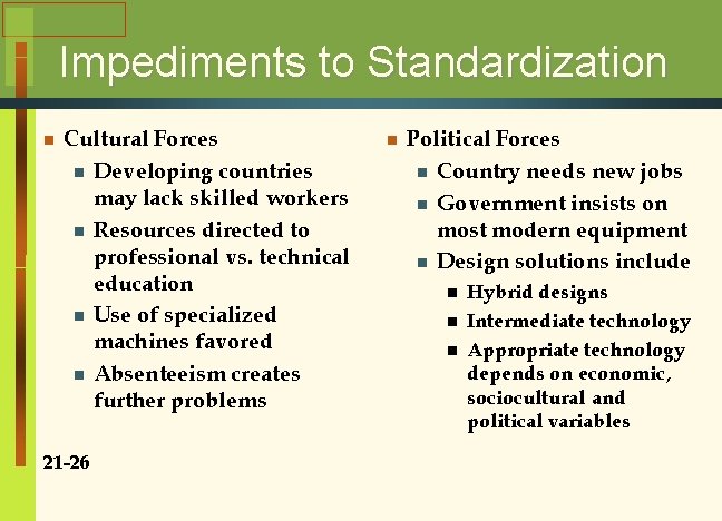 Impediments to Standardization n Cultural Forces n Developing countries may lack skilled workers n