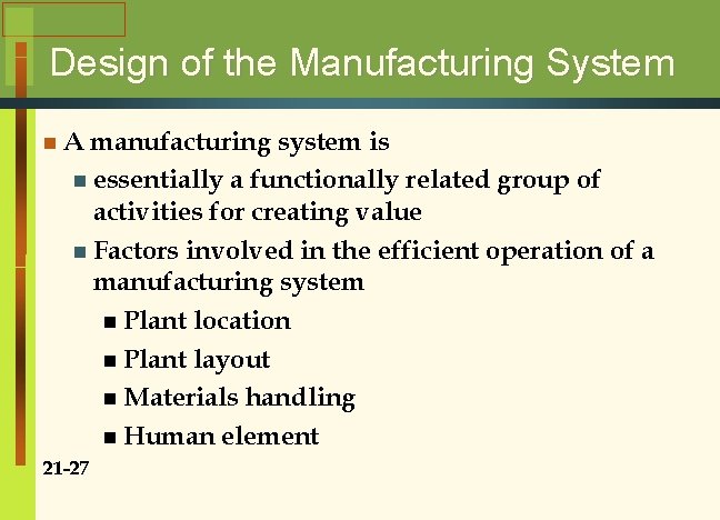 Design of the Manufacturing System n. A manufacturing system is n essentially a functionally