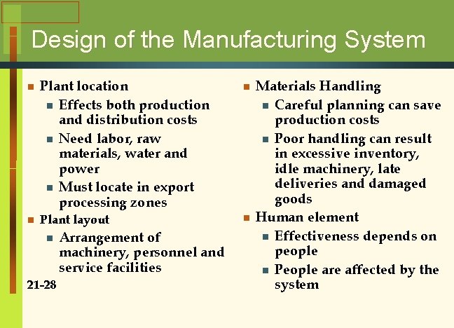 Design of the Manufacturing System n Plant location n Effects both production and distribution