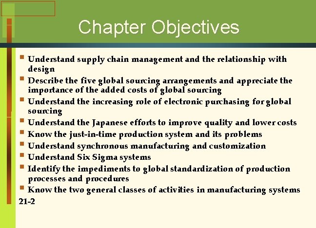 Chapter Objectives § Understand supply chain management and the relationship with design § Describe