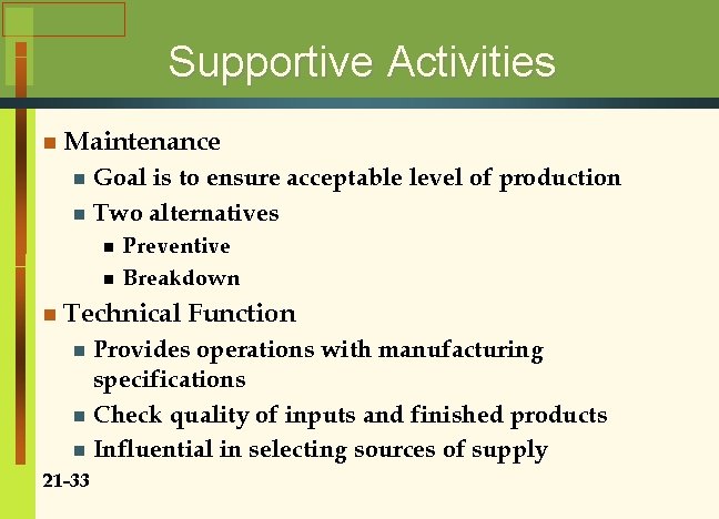 Supportive Activities n Maintenance Goal is to ensure acceptable level of production n Two