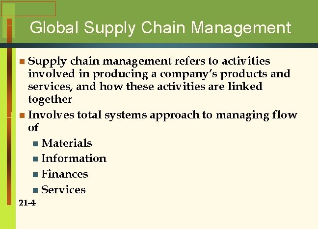 Global Supply Chain Management n Supply chain management refers to activities involved in producing