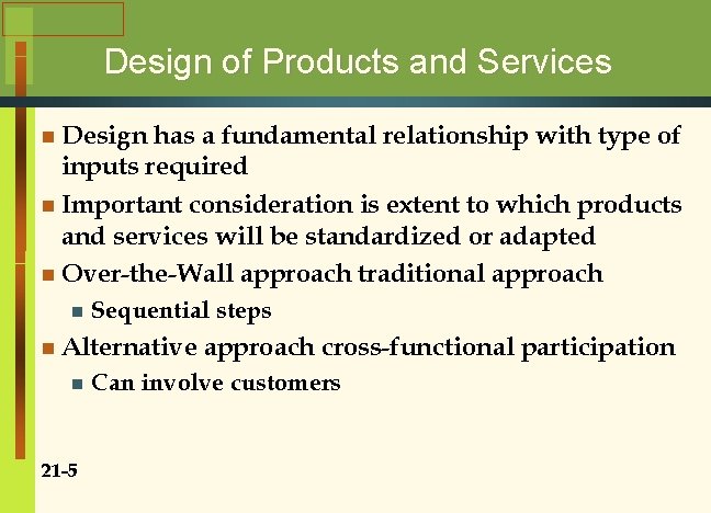 Design of Products and Services n Design has a fundamental relationship with type of